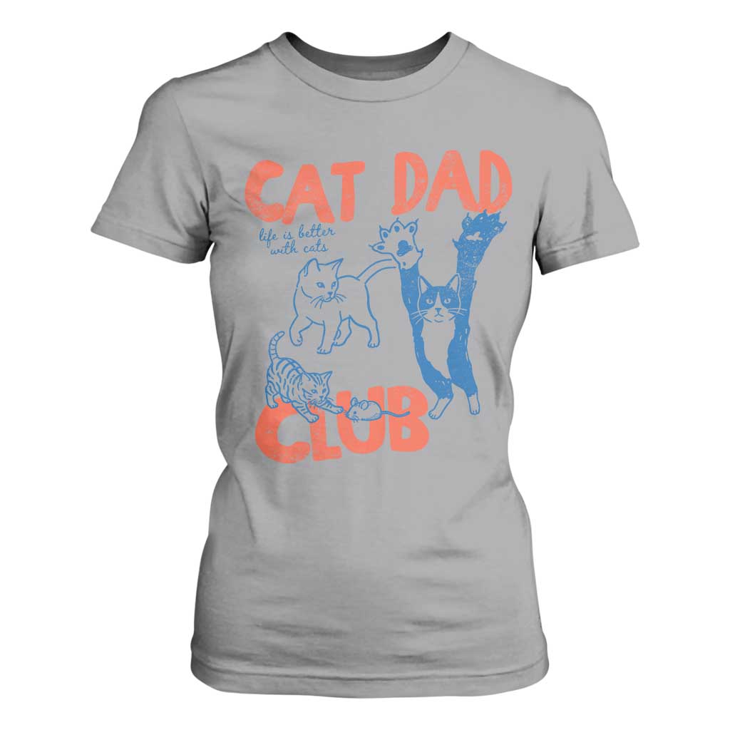 Cat Dad Club T Shirt For Women Life is Better with Cats Fathers Day TS11 Sport Gray Print Your Wear