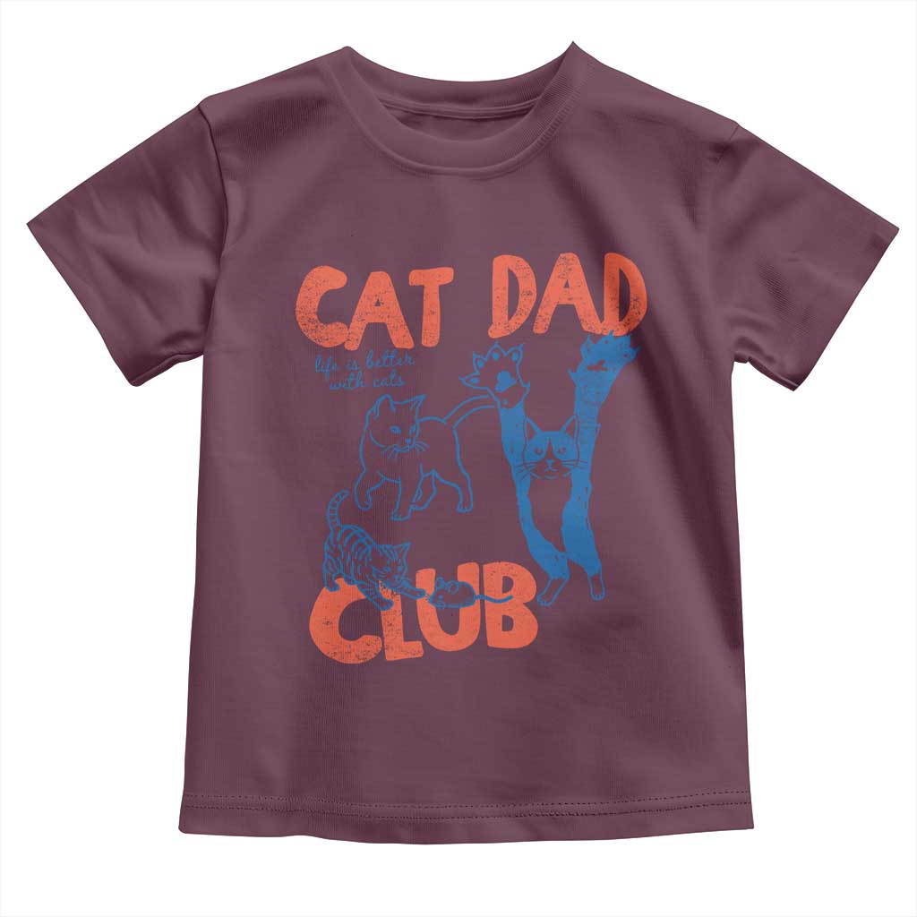 Cat Dad Club Toddler T Shirt Life is Better with Cats Fathers Day TS11 Maroon Print Your Wear