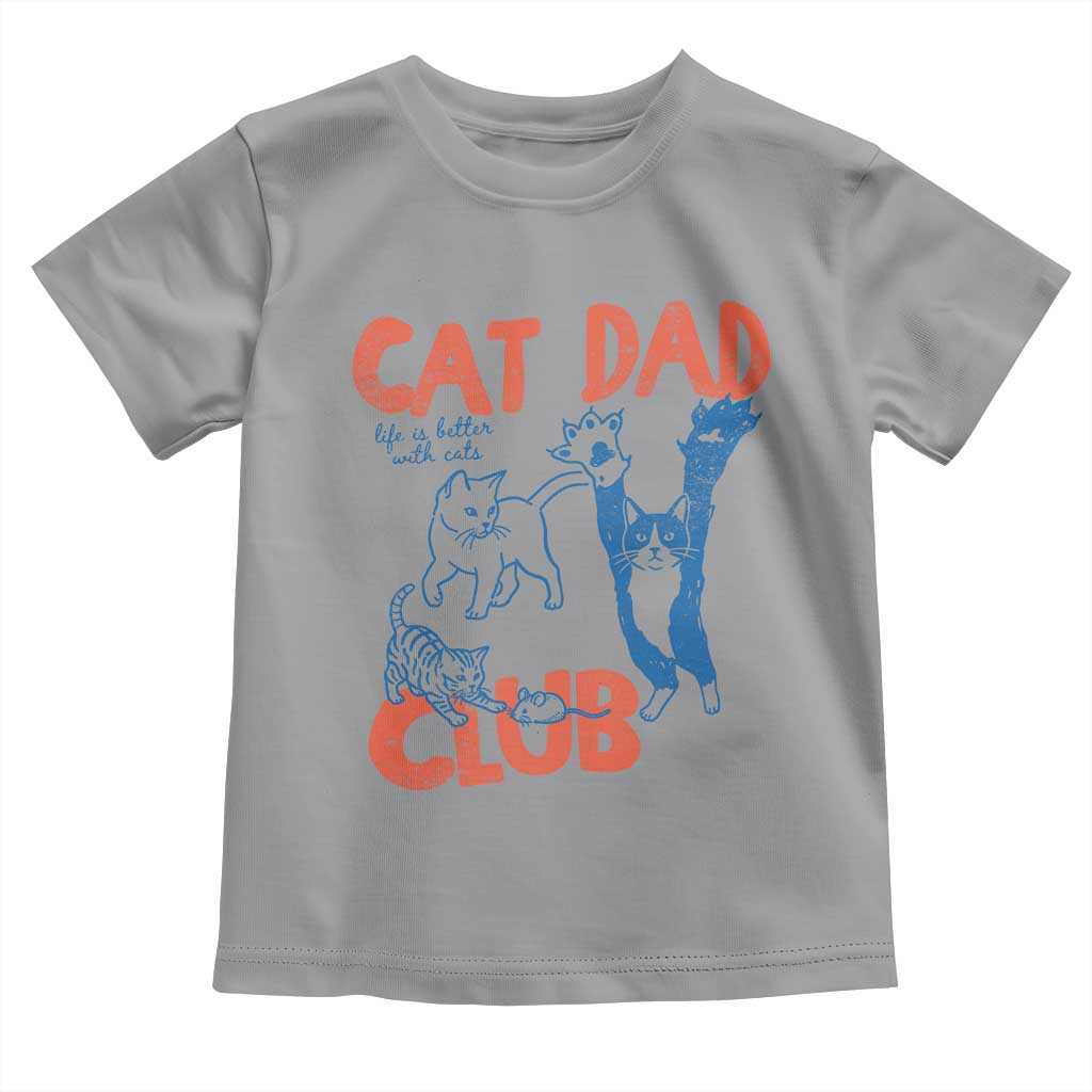 Cat Dad Club Toddler T Shirt Life is Better with Cats Fathers Day TS11 Sport Gray Print Your Wear