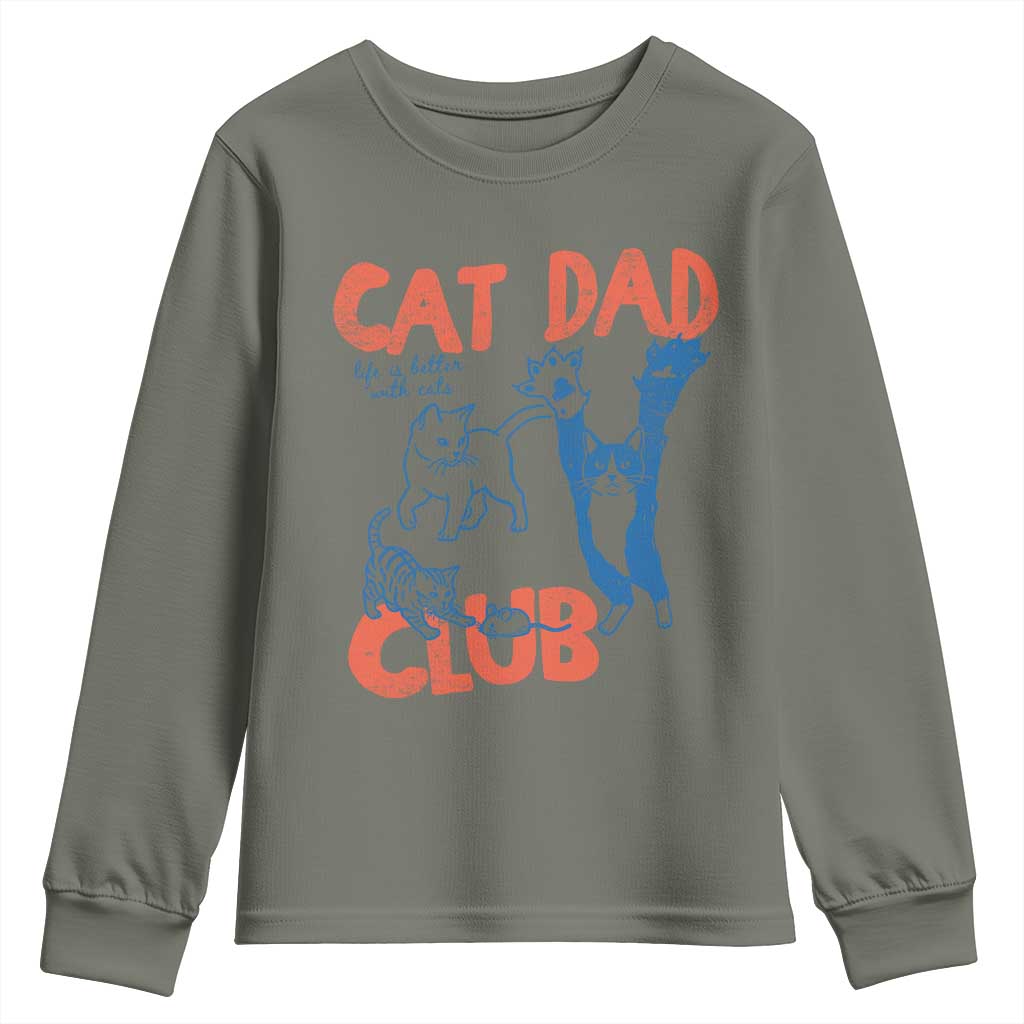 Cat Dad Club Youth Sweatshirt Life is Better with Cats Fathers Day TS11 Military Green Print Your Wear