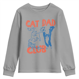 Cat Dad Club Youth Sweatshirt Life is Better with Cats Fathers Day TS11 Sport Gray Print Your Wear