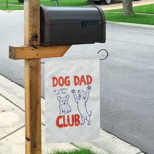 Dog Dad Club Garden Flag Life is Better with Dogs Father's Day TS11 Print Your Wear