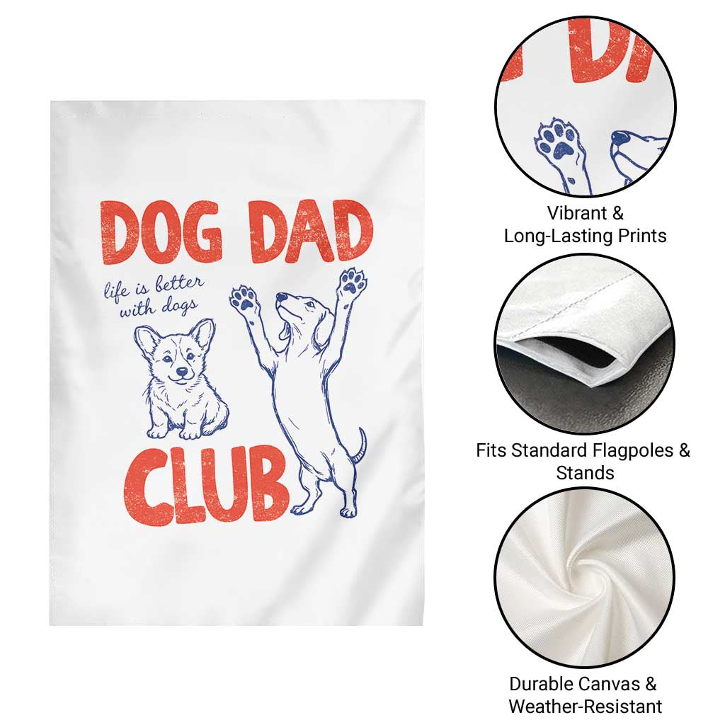 Dog Dad Club Garden Flag Life is Better with Dogs Father's Day TS11 Print Your Wear