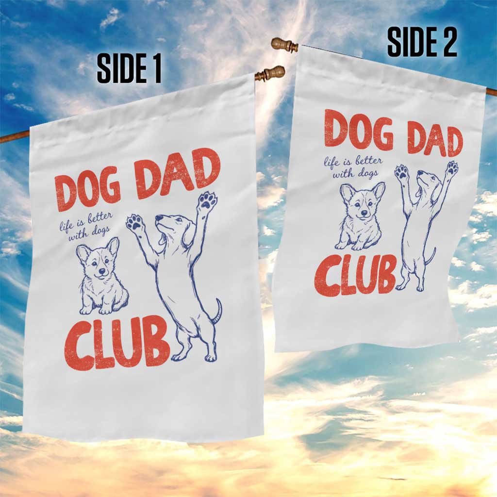 Dog Dad Club Garden Flag Life is Better with Dogs Father's Day TS11 Print Your Wear