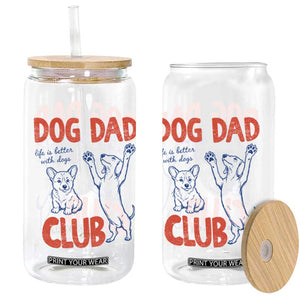 Dog Dad Club Glass Can Life is Better with Dogs Father's Day TS11 Print Your Wear