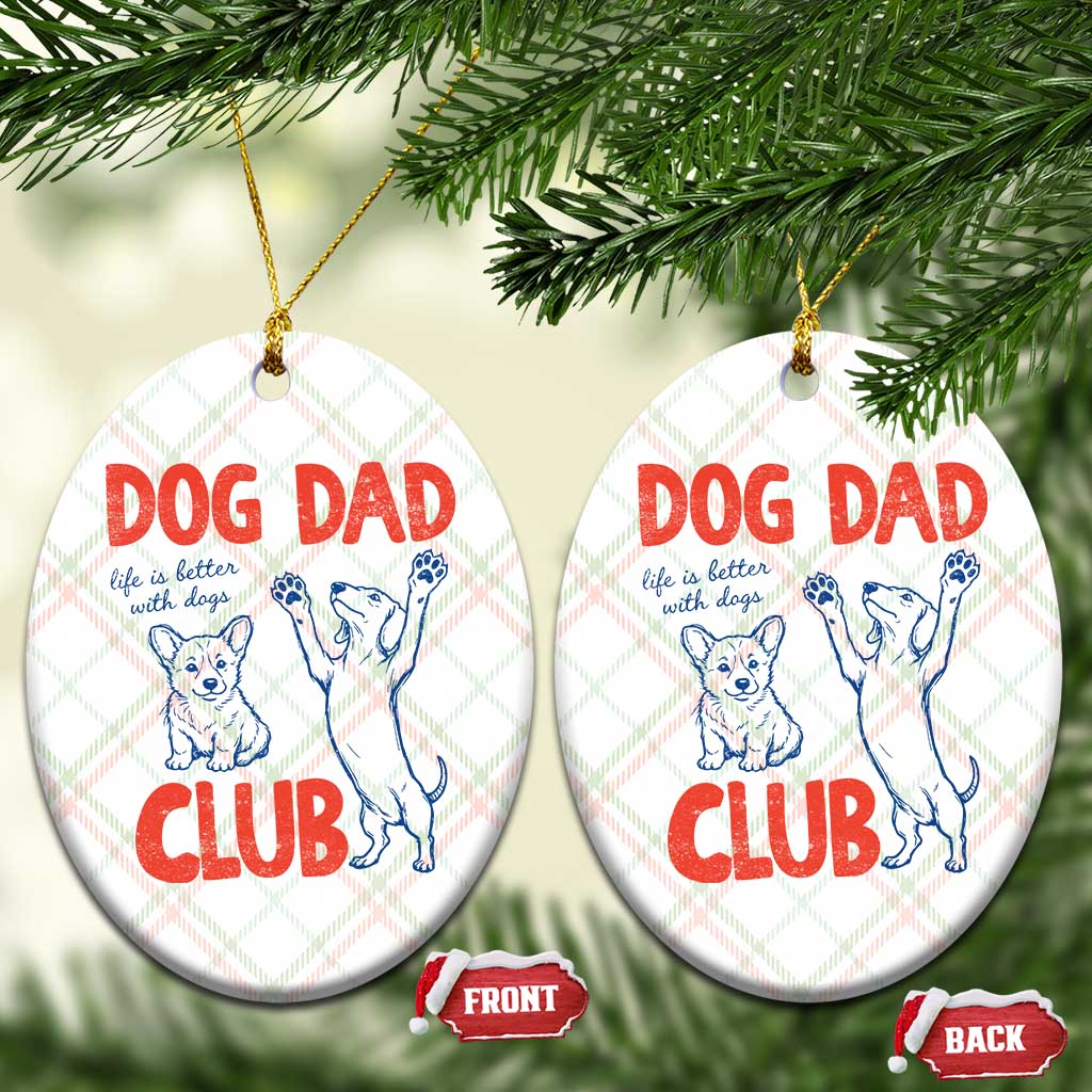 Dog Dad Club Ceramic Ornament Life is Better with Dogs Father's Day TS11 Print Your Wear