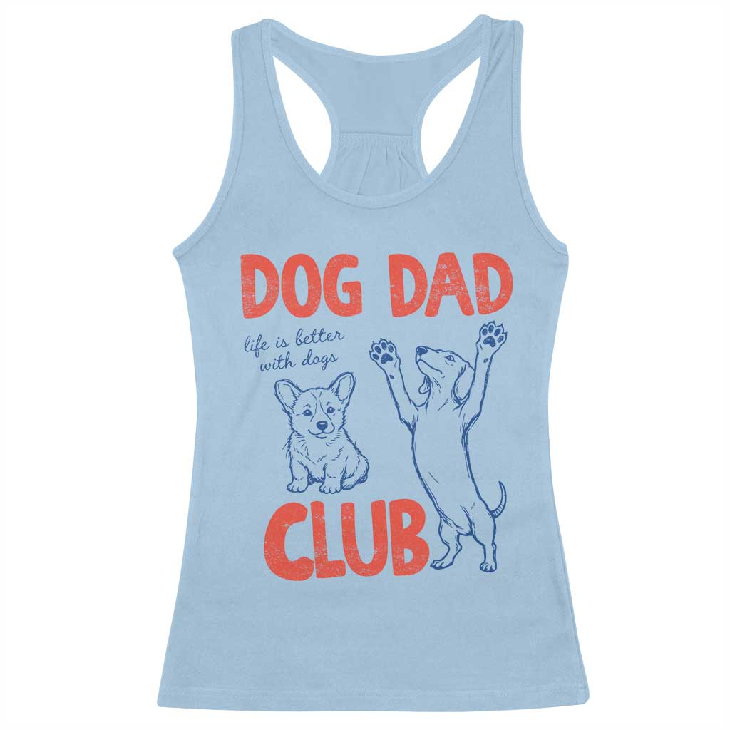 Dog Dad Club Racerback Tank Top Life is Better with Dogs Father's Day TS11 Light Blue Print Your Wear