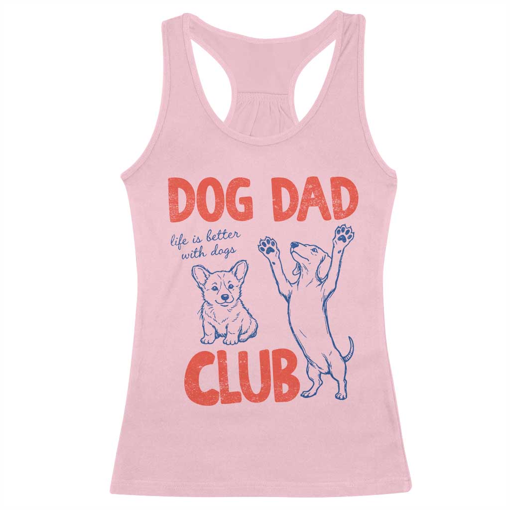 Dog Dad Club Racerback Tank Top Life is Better with Dogs Father's Day TS11 Light Pink Print Your Wear
