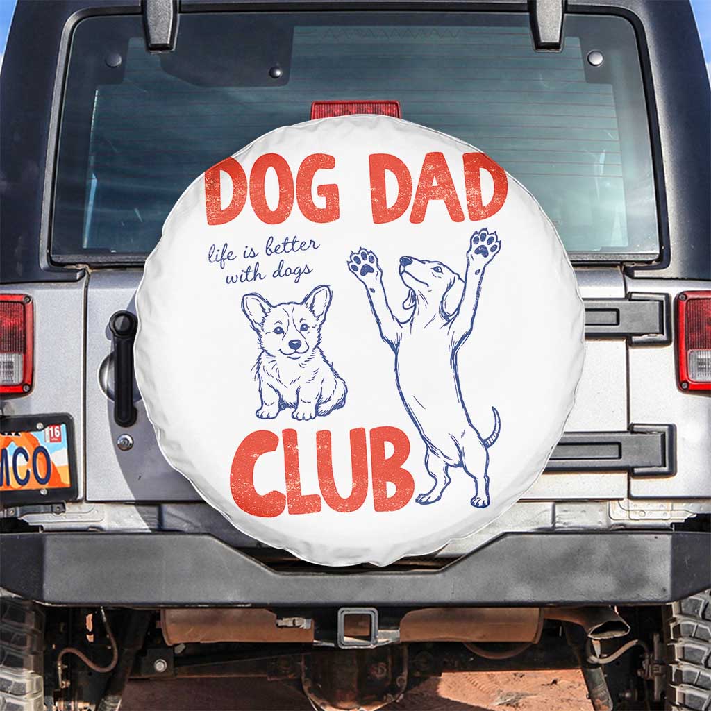 Dog Dad Club Spare Tire Cover Life is Better with Dogs Father's Day TS11 No hole White Print Your Wear