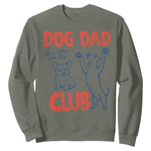 Dog Dad Club Sweatshirt Life is Better with Dogs Father's Day TS11 Military Green Print Your Wear
