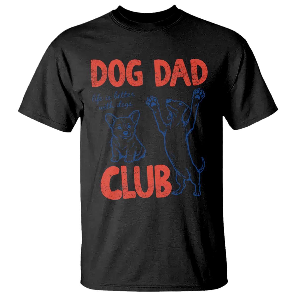 Dog Dad Club T Shirt Life is Better with Dogs Father's Day TS11 Black Print Your Wear