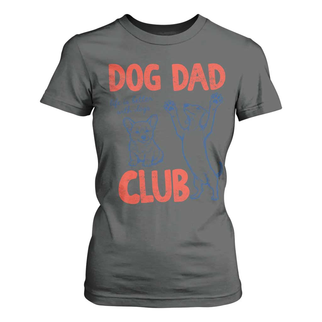 Dog Dad Club T Shirt For Women Life is Better with Dogs Father's Day TS11 Dark Heather Print Your Wear