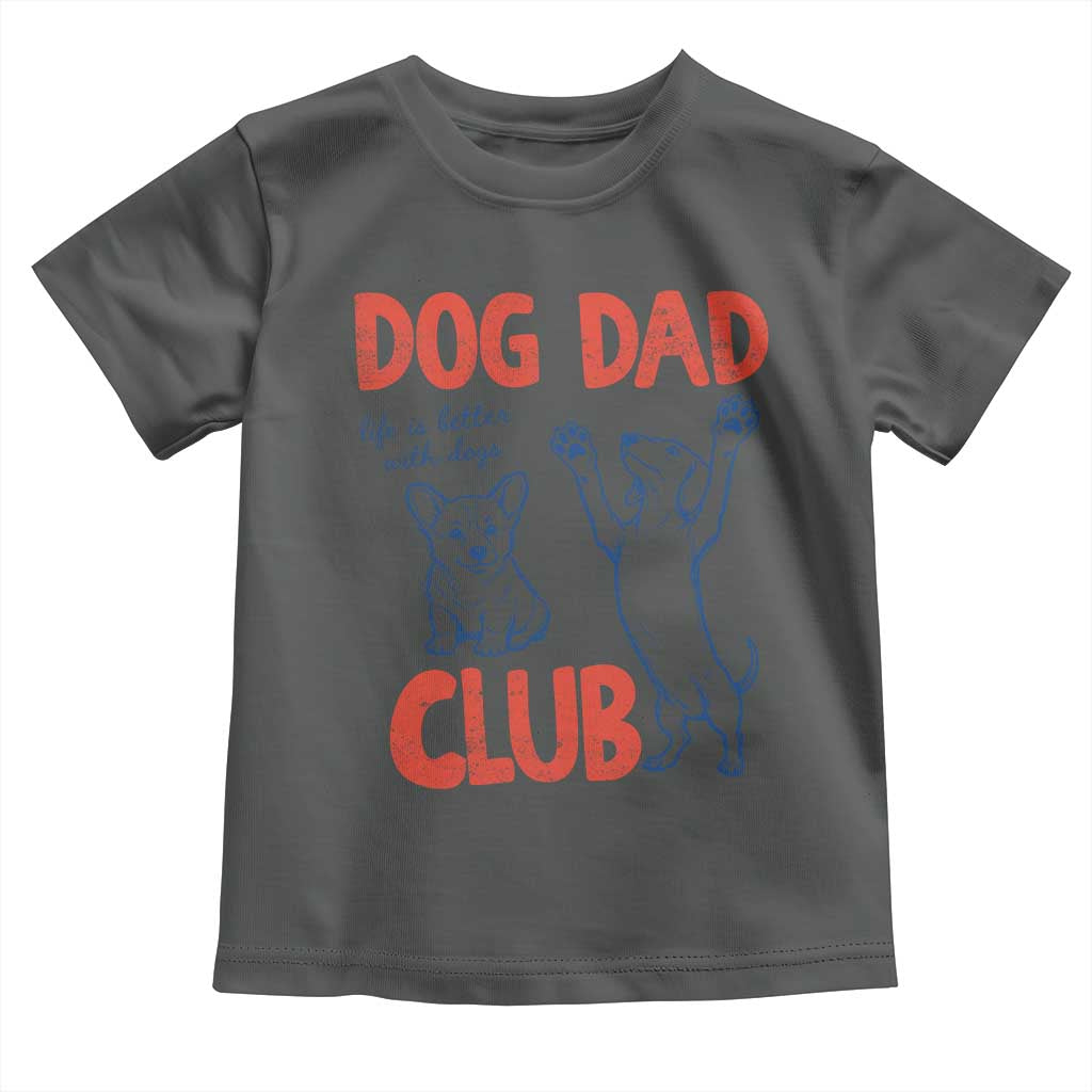 Dog Dad Club Toddler T Shirt Life is Better with Dogs Father's Day TS11 Dark Heather Print Your Wear