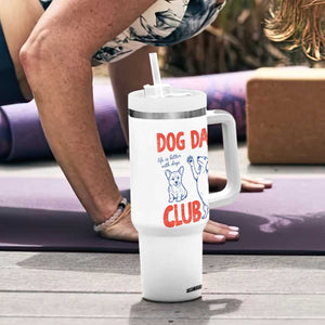 Dog Dad Club Tumbler With Handle Life is Better with Dogs Father's Day TS11 Print Your Wear