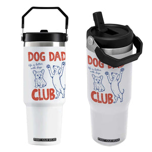 Dog Dad Club Flip Straw Tumbler Life is Better with Dogs Father's Day TS11 One Size: 30 oz White Print Your Wear