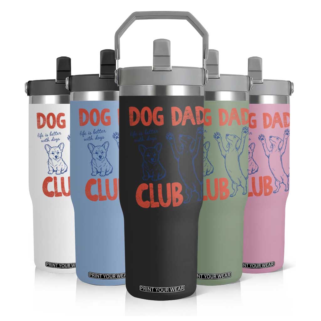 Dog Dad Club Flip Straw Tumbler Life is Better with Dogs Father's Day TS11 Print Your Wear