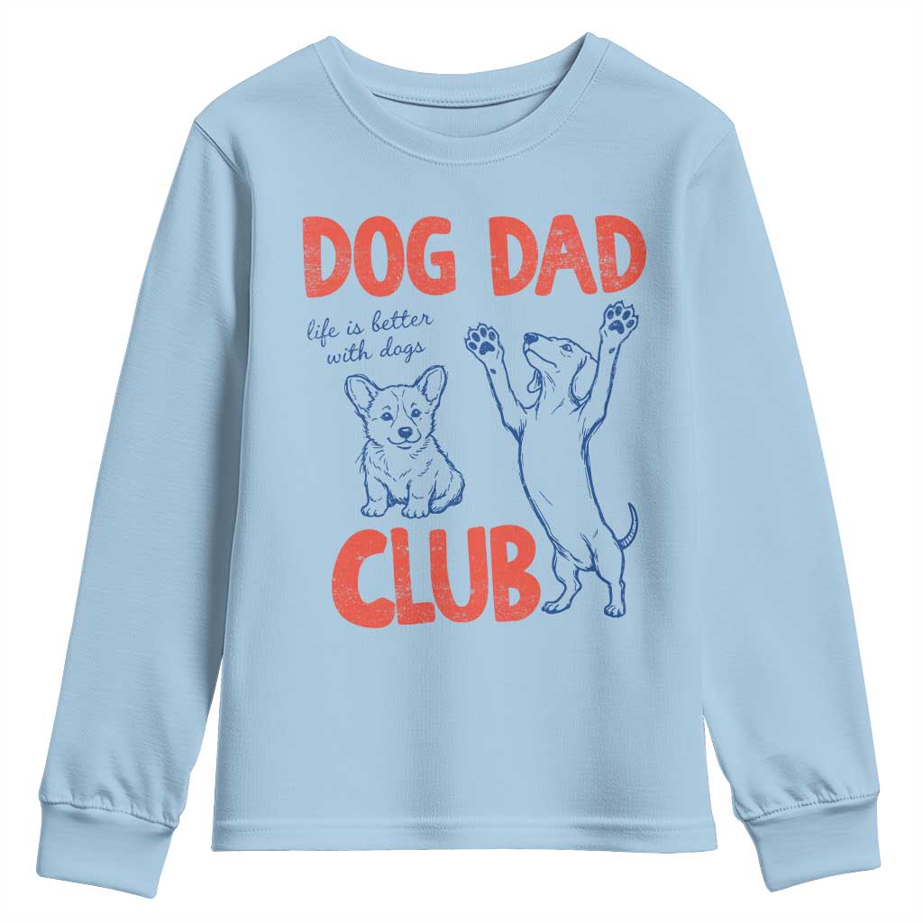 Dog Dad Club Youth Sweatshirt Life is Better with Dogs Father's Day TS11 Light Blue Print Your Wear