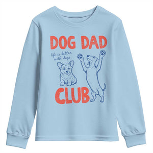 Dog Dad Club Youth Sweatshirt Life is Better with Dogs Father's Day TS11 Light Blue Print Your Wear