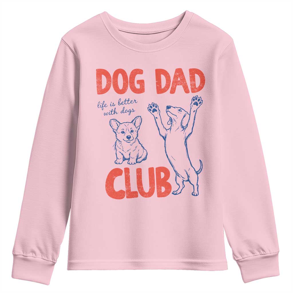 Dog Dad Club Youth Sweatshirt Life is Better with Dogs Father's Day TS11 Light Pink Print Your Wear