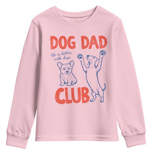 Dog Dad Club Youth Sweatshirt Life is Better with Dogs Father's Day TS11 Light Pink Print Your Wear