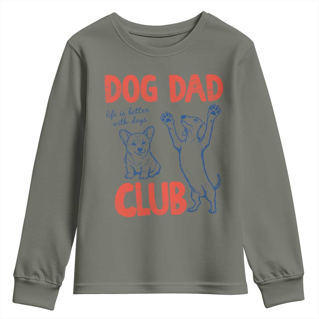Dog Dad Club Youth Sweatshirt Life is Better with Dogs Father's Day TS11 Military Green Print Your Wear
