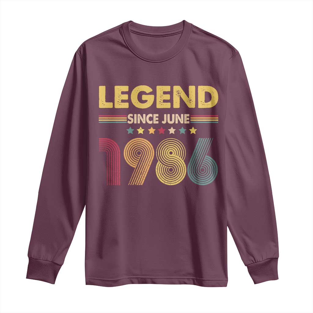 June 40th Birthday Long Sleeve Shirt Legends Since June 1986 Retro Bday TS11 Maroon Print Your Wear