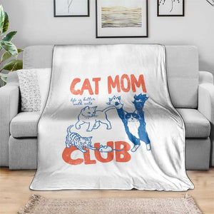 Cat Mom Club Throw Blanket Life is Better with Cats Mothers Day TS11 Print Your Wear