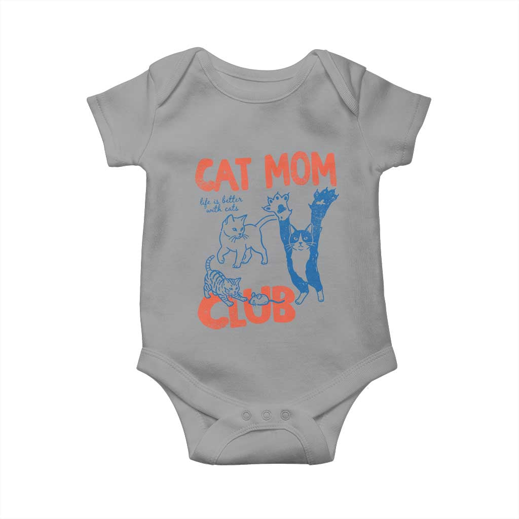 Cat Mom Club Baby Onesie Life is Better with Cats Mothers Day TS11 Sport Gray Print Your Wear