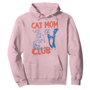 Cat Mom Club Hoodie Life is Better with Cats Mothers Day TS11 Light Pink Print Your Wear