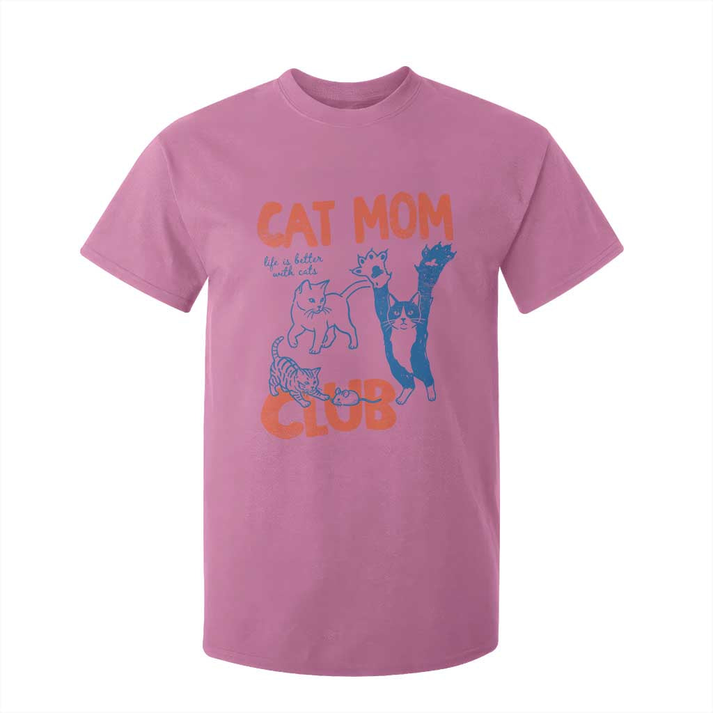 Cat Mom Club T Shirt For Kid Life is Better with Cats Mothers Day TS11 Azalea Print Your Wear