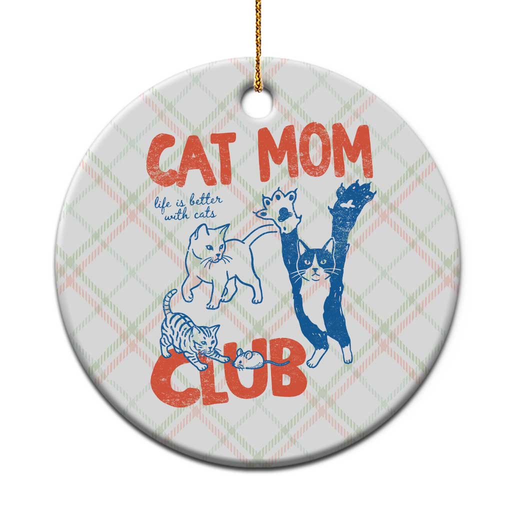 Cat Mom Club Ceramic Ornament Life is Better with Cats Mothers Day TS11 1pc Christmas Plaid Print Your Wear