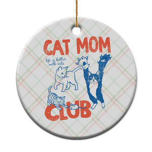 Cat Mom Club Ceramic Ornament Life is Better with Cats Mothers Day TS11 1pc Christmas Plaid Print Your Wear