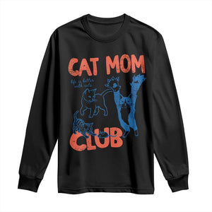 Cat Mom Club Long Sleeve Shirt Life is Better with Cats Mothers Day TS11 Black Print Your Wear