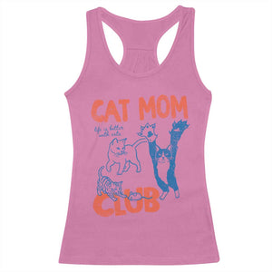 Cat Mom Club Racerback Tank Top Life is Better with Cats Mothers Day TS11 Azalea Print Your Wear