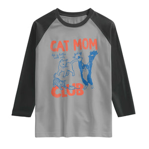 Cat Mom Club Raglan Shirt Life is Better with Cats Mothers Day TS11 Sport Gray Black Print Your Wear