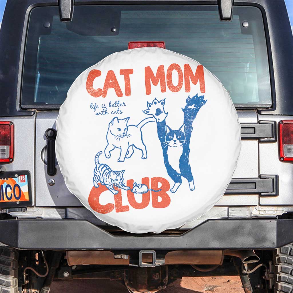 Cat Mom Club Spare Tire Cover Life is Better with Cats Mothers Day TS11 No hole White Print Your Wear