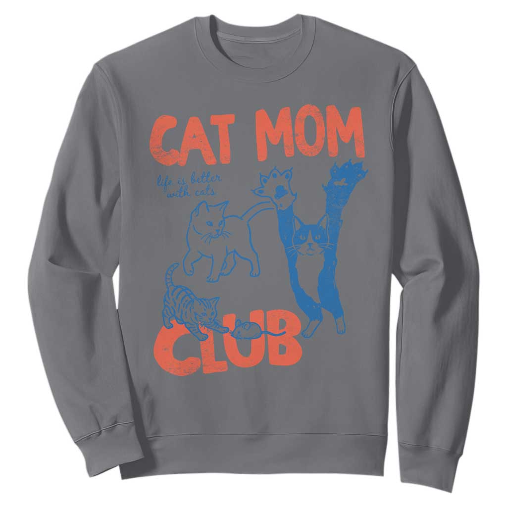 Cat Mom Club Sweatshirt Life is Better with Cats Mothers Day TS11 Charcoal Print Your Wear