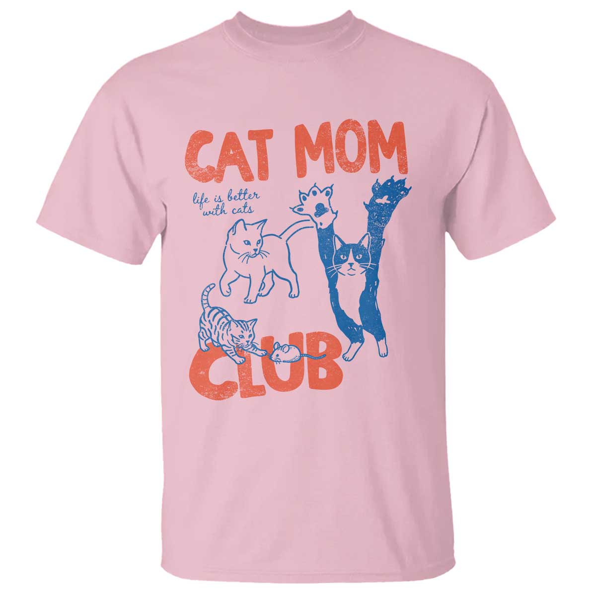 Cat Mom Club T Shirt Life is Better with Cats Mothers Day TS11 Light Pink Print Your Wear