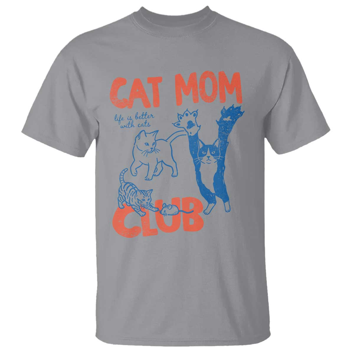 Cat Mom Club T Shirt Life is Better with Cats Mothers Day TS11 Sport Gray Print Your Wear