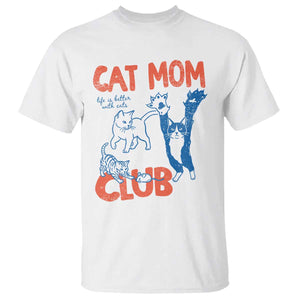 Cat Mom Club T Shirt Life is Better with Cats Mothers Day TS11 White Print Your Wear
