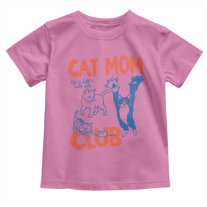 Cat Mom Club Toddler T Shirt Life is Better with Cats Mothers Day TS11 Azalea Print Your Wear