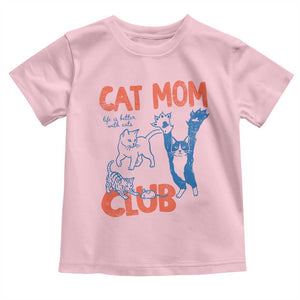 Cat Mom Club Toddler T Shirt Life is Better with Cats Mothers Day TS11 Light Pink Print Your Wear