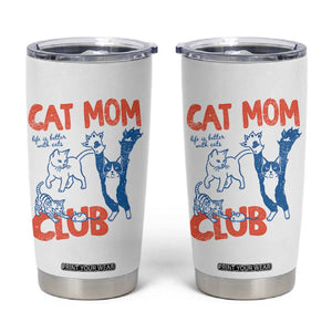 Cat Mom Club Tumbler Cup Life is Better with Cats Mothers Day TS11 White Print Your Wear