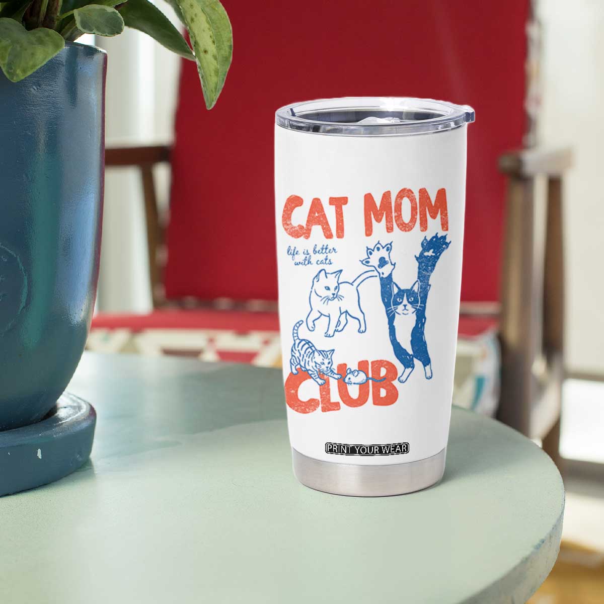 Cat Mom Club Tumbler Cup Life is Better with Cats Mothers Day TS11 Print Your Wear