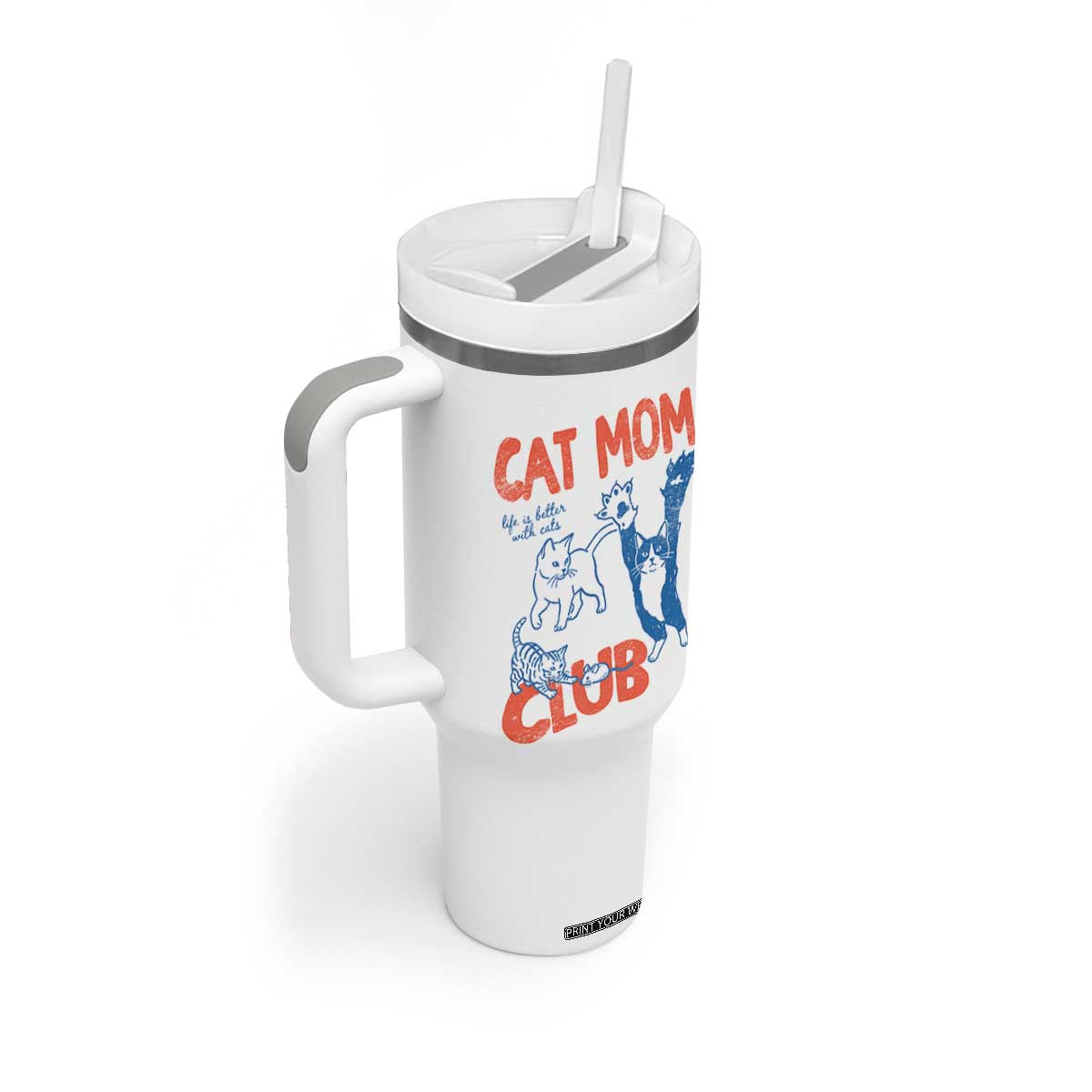 Cat Mom Club Tumbler With Handle Life is Better with Cats Mothers Day TS11 Print Your Wear