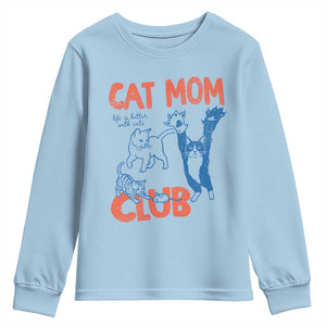 Cat Mom Club Youth Sweatshirt Life is Better with Cats Mothers Day TS11 Light Blue Print Your Wear