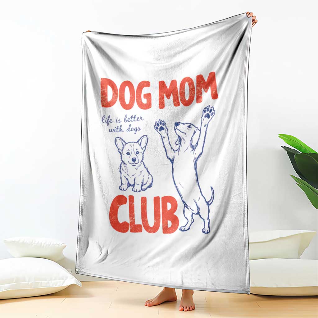 Dog Mom Club Throw Blanket Life is Better with Dogs Mother's Day TS11 Print Your Wear