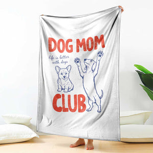 Dog Mom Club Throw Blanket Life is Better with Dogs Mother's Day TS11 Print Your Wear