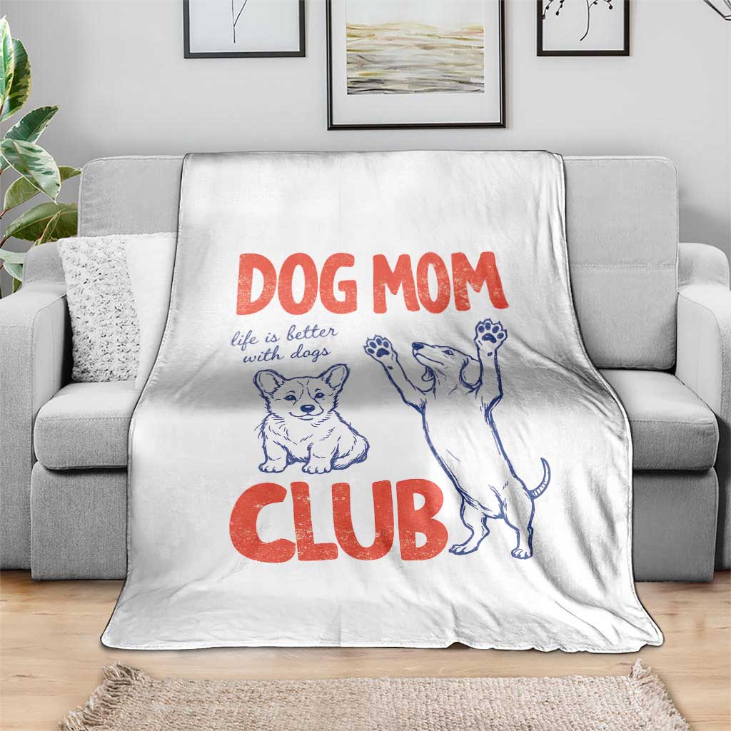 Dog Mom Club Throw Blanket Life is Better with Dogs Mother's Day TS11 Print Your Wear
