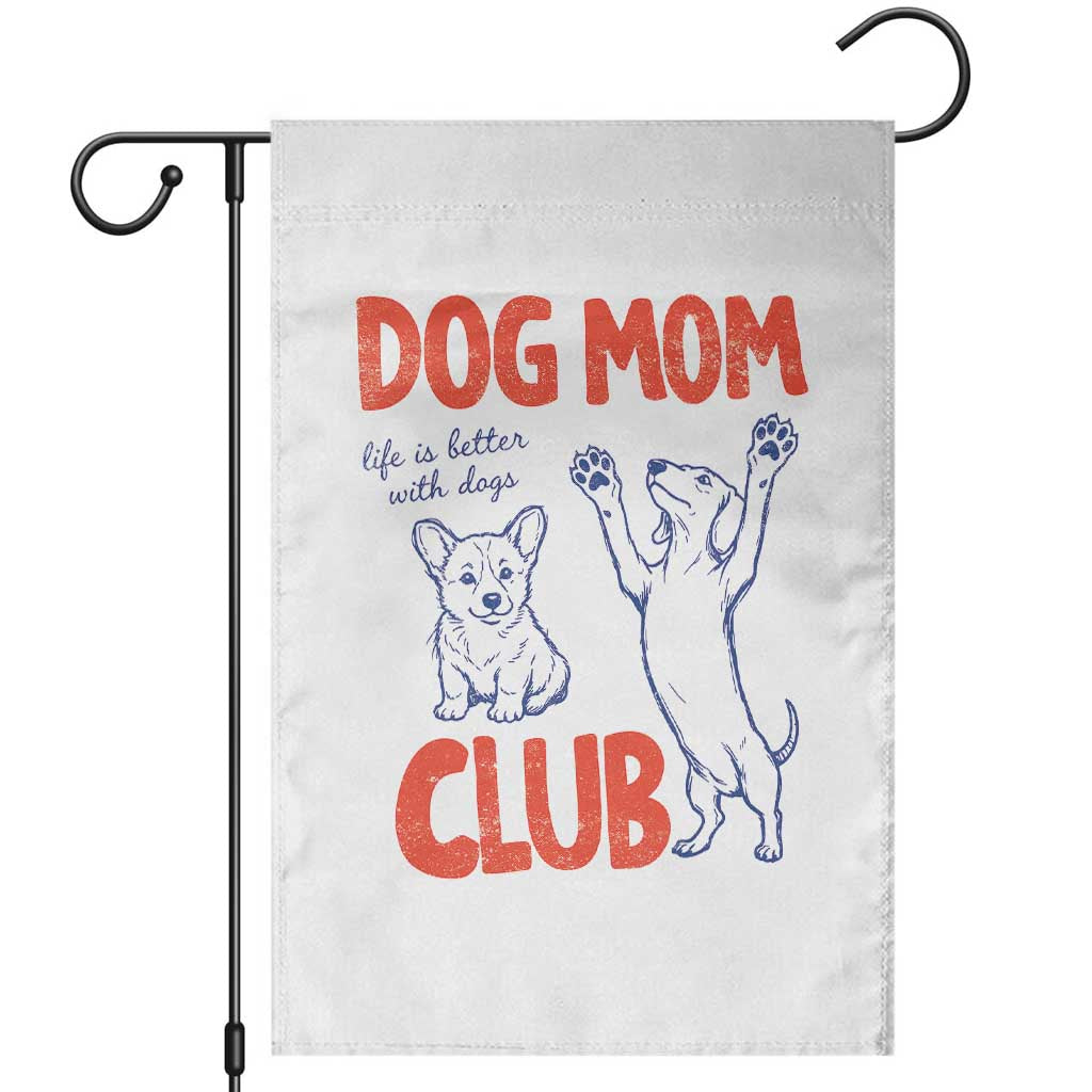 Dog Mom Club Garden Flag Life is Better with Dogs Mother's Day TS11 White Print Your Wear